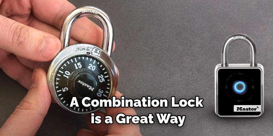 A Combination Lock is a Great Way