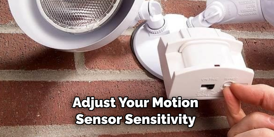 Adjust Your Motion 
Sensor Sensitivity 