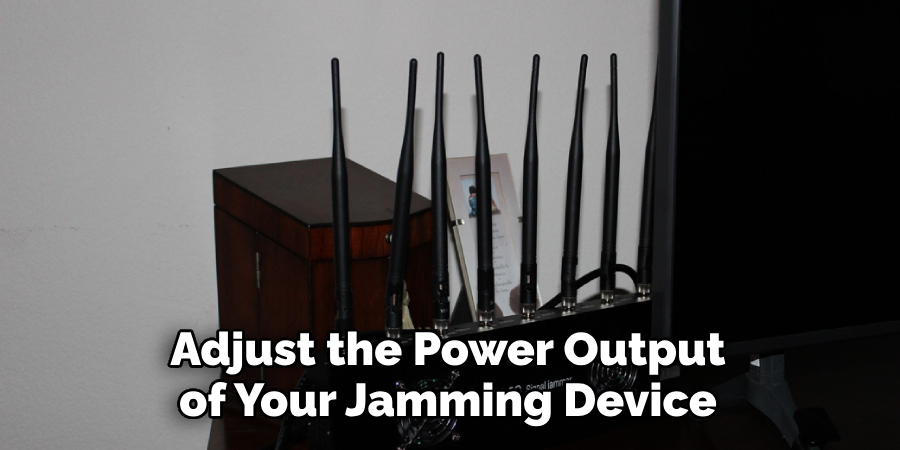 Adjust the Power Output of Your Jamming Device