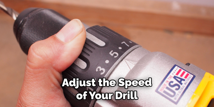 Adjust the Speed of Your Drill