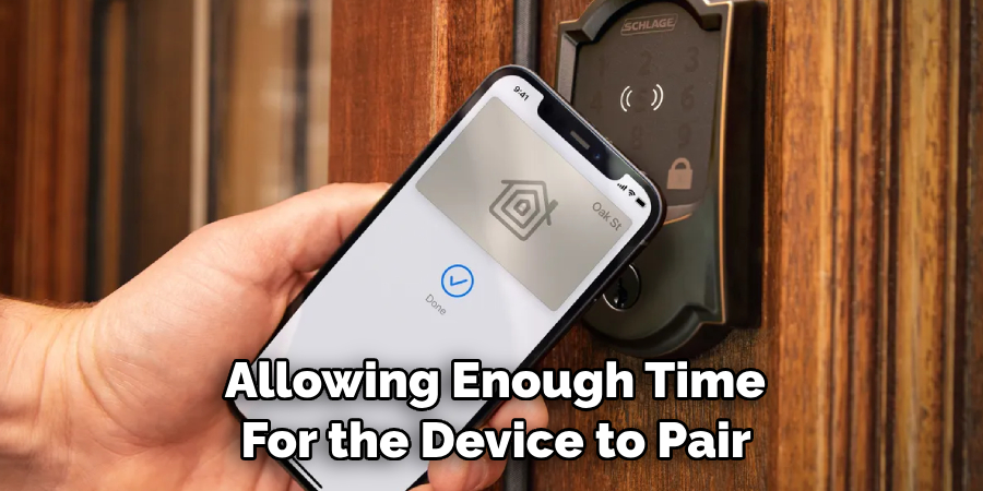  Allowing Enough Time 
For the Device to Pair