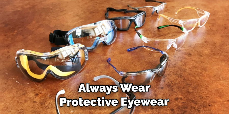 Always Wear Protective Eyewear