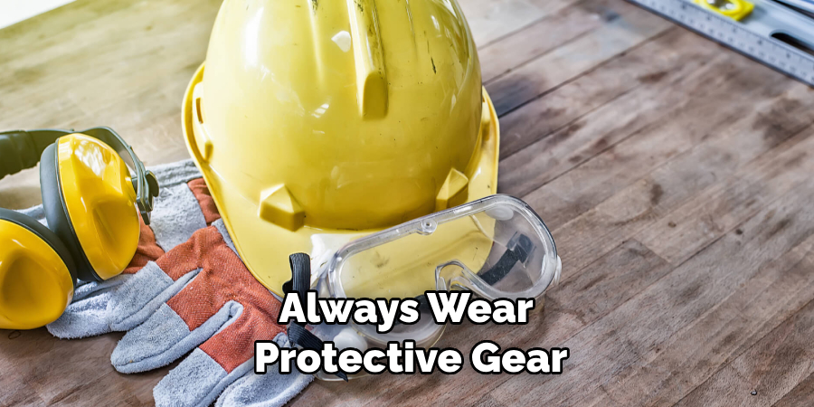 Always Wear Protective Gear