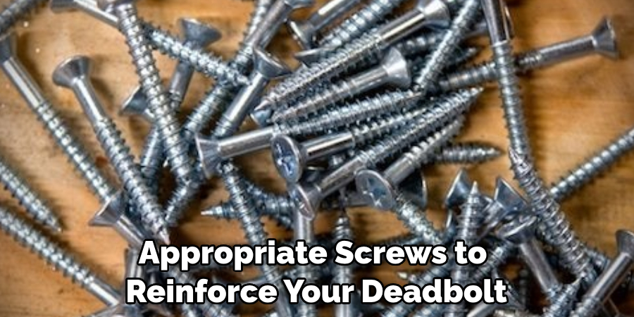 Appropriate Screws to Reinforce Your Deadbolt