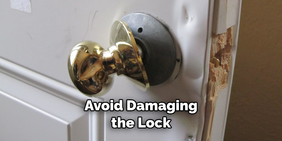 Avoid Damaging the Lock 