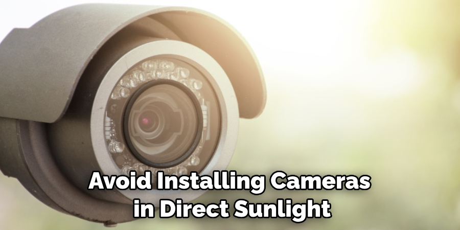 Avoid Installing Cameras in Direct Sunlight