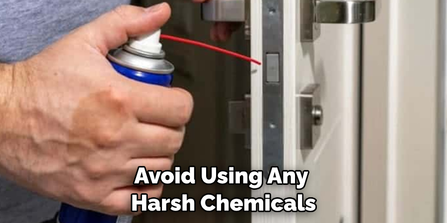 Avoid Using Any Harsh Chemicals