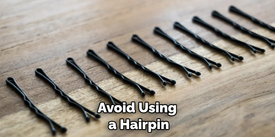 Avoid Using a Hairpin