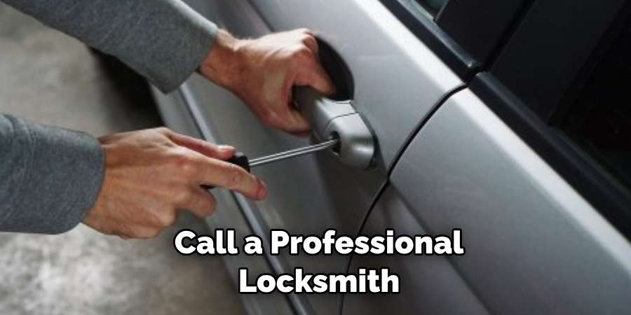  Call a Professional
 Locksmith