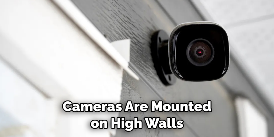 Cameras Are Mounted on High Walls