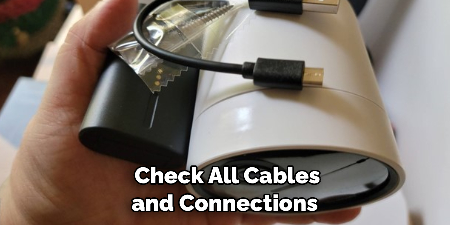  Check All Cables and Connections 