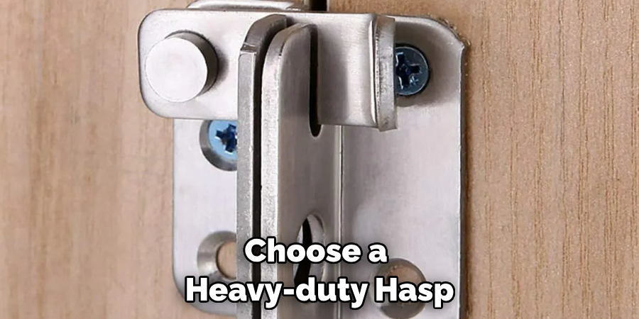 Choose a Heavy-duty Hasp