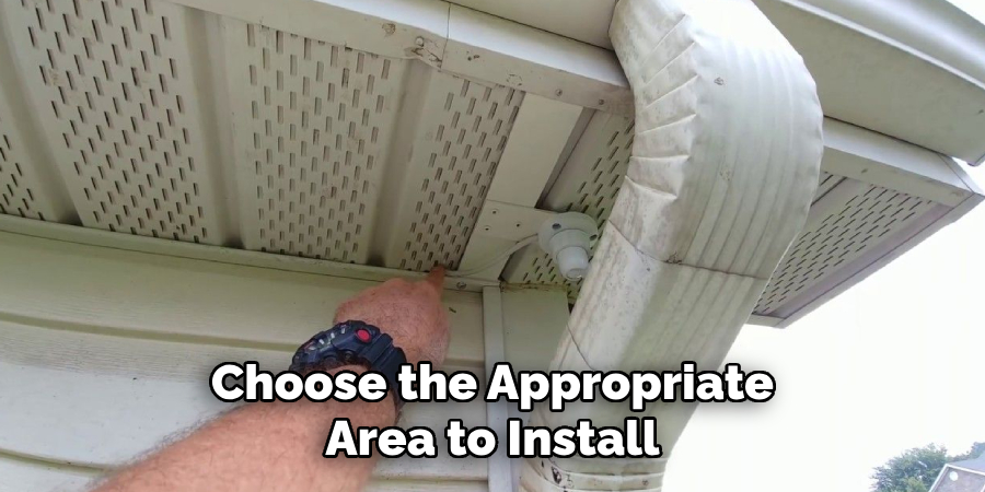 Choose the Appropriate Area to Install