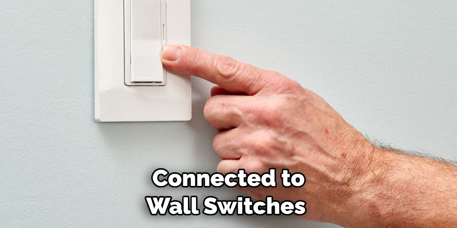  Connected to Wall Switches 