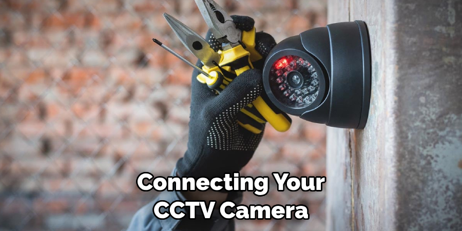 Connecting Your CCTV Camera