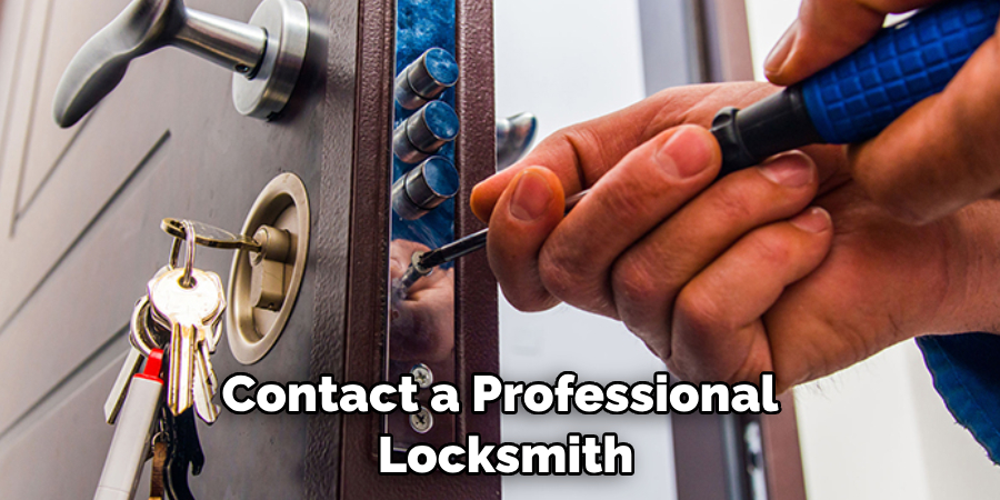 Contact a Professional
 Locksmith