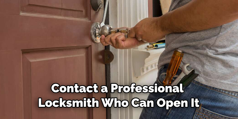 Contact a Professional Locksmith Who Can Open It