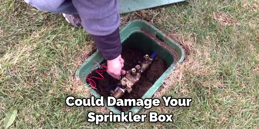 Could Damage Your Sprinkler Box