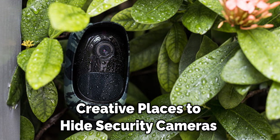 Creative Places to Hide Security Cameras 