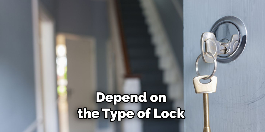  Depend on the Type of Lock