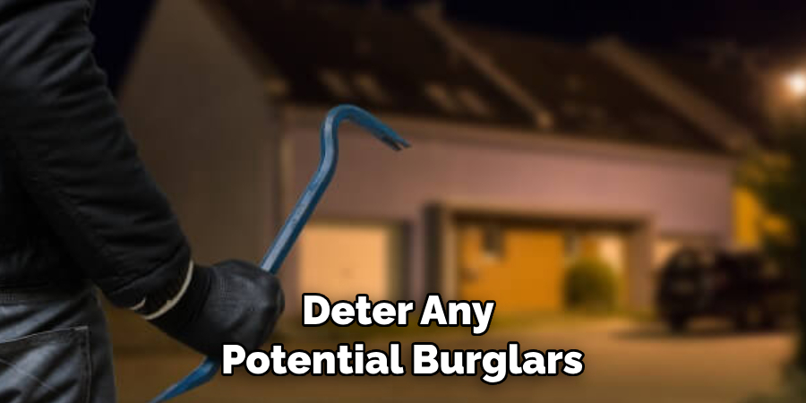 Deter Any Potential Burglars