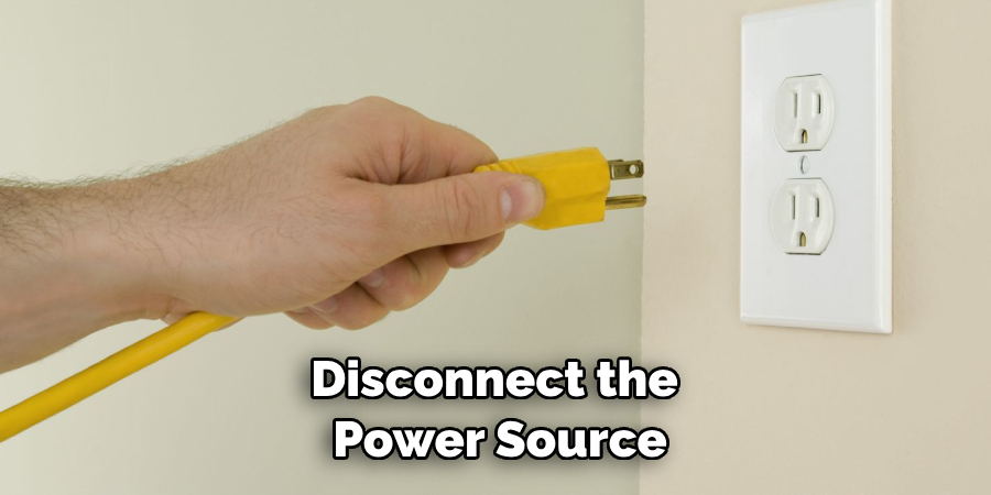 Disconnect the Power Source