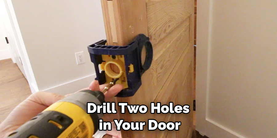 Drill Two Holes in Your Door