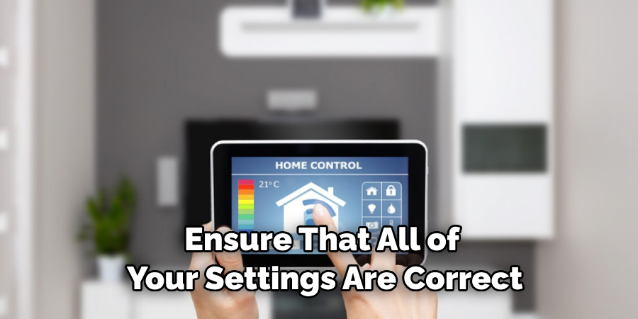 Ensure That All of Your Settings Are Correct