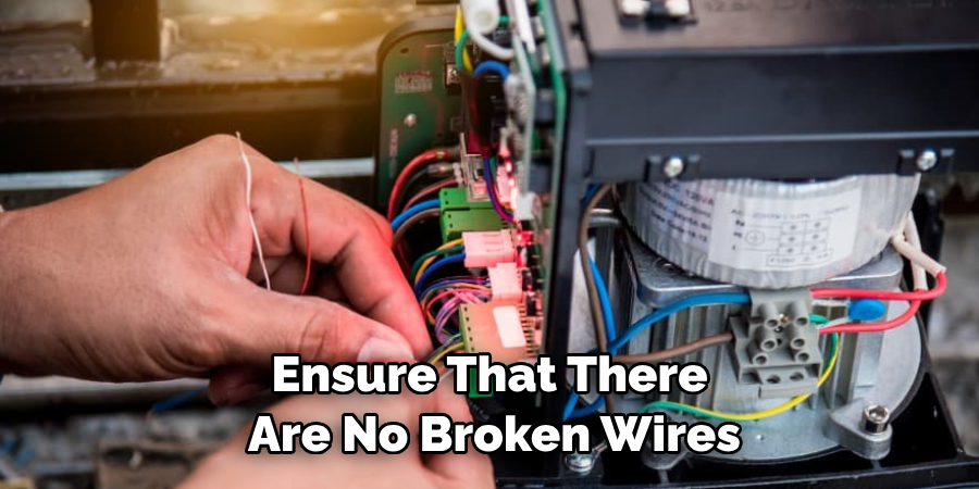 Ensure That There Are No Broken Wires