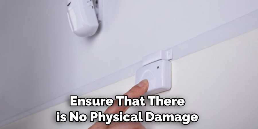Ensure That There is No Physical Damage 