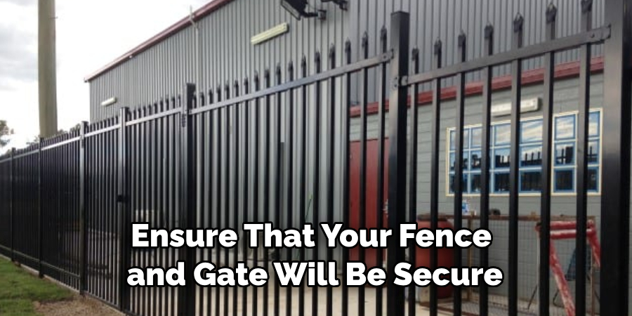 Ensure That Your Fence and Gate Will Be Secure