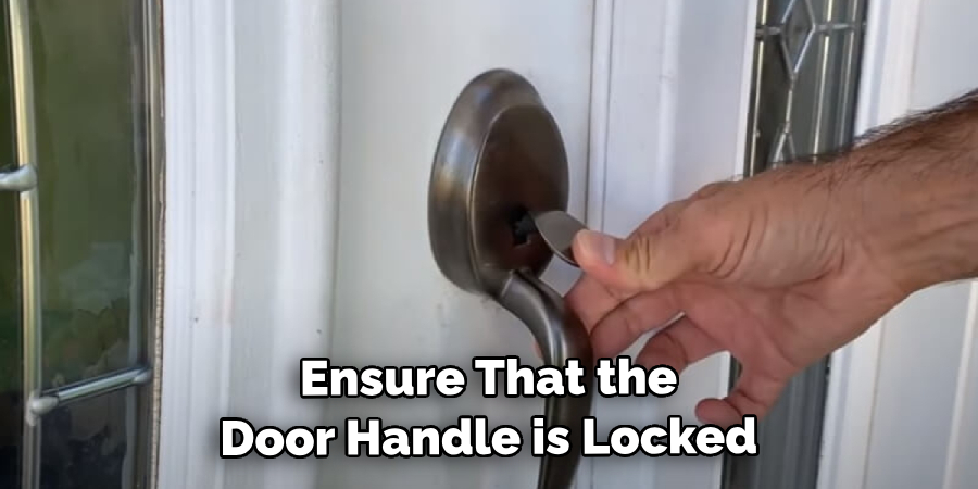 Ensure That the Door Handle is Locked