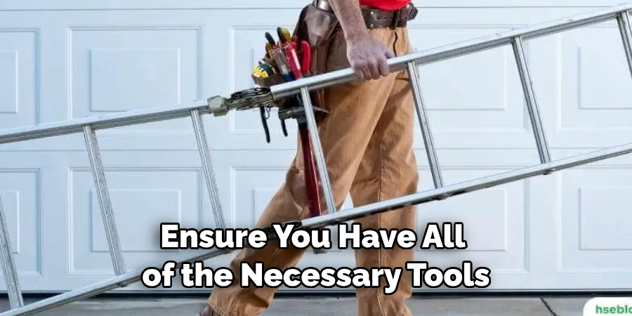 Ensure You Have All of the Necessary Tools