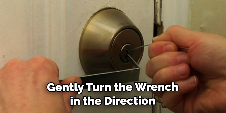 Gently Turn the Wrench in the Direction