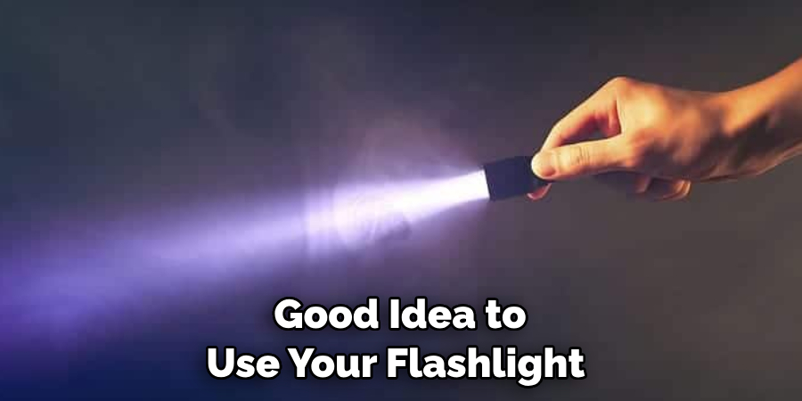 Good Idea to Use Your Flashlight 
