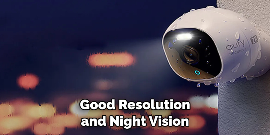  Good Resolution
 and Night Vision