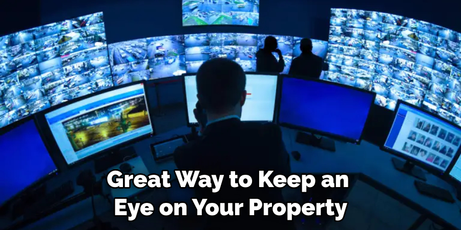 Great Way to Keep an 
Eye on Your Property