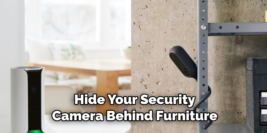 Hide Your Security Camera Behind Furniture 