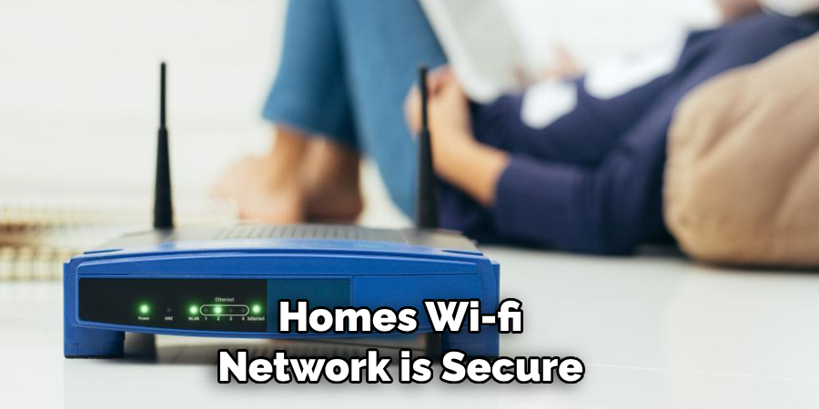 Home's Wi-fi Network is Secure 