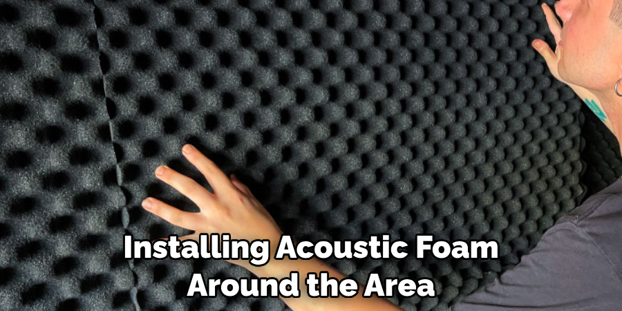 Installing Acoustic Foam Around the Area