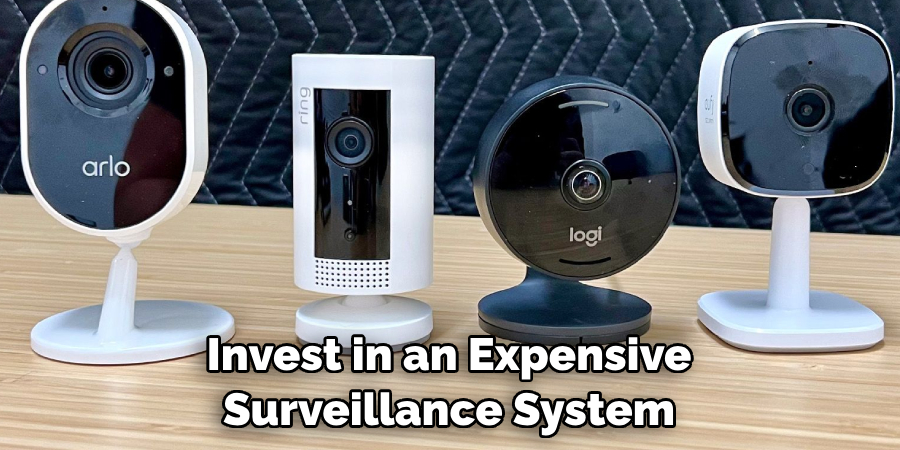 Invest in an Expensive Surveillance System