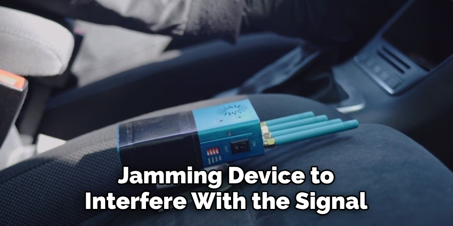 Jamming Device to Interfere With the Signal