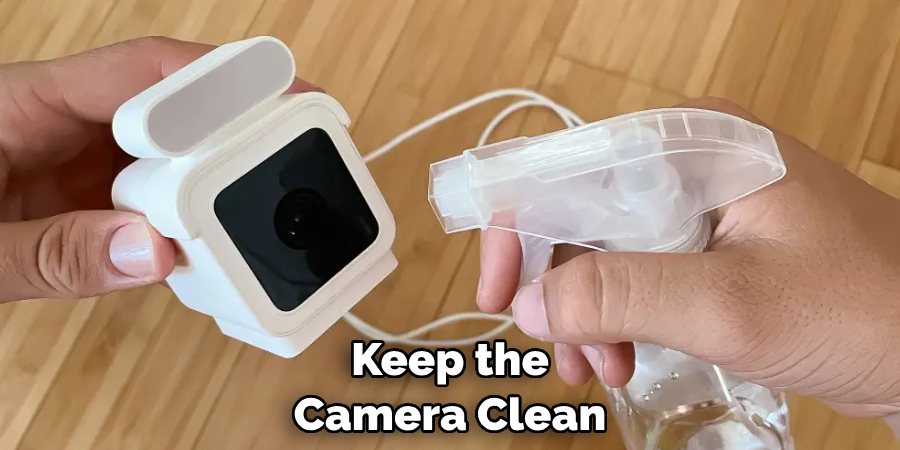 Keep the Camera Clean