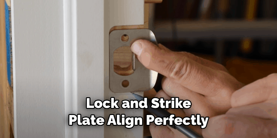  Lock and Strike Plate Align Perfectly