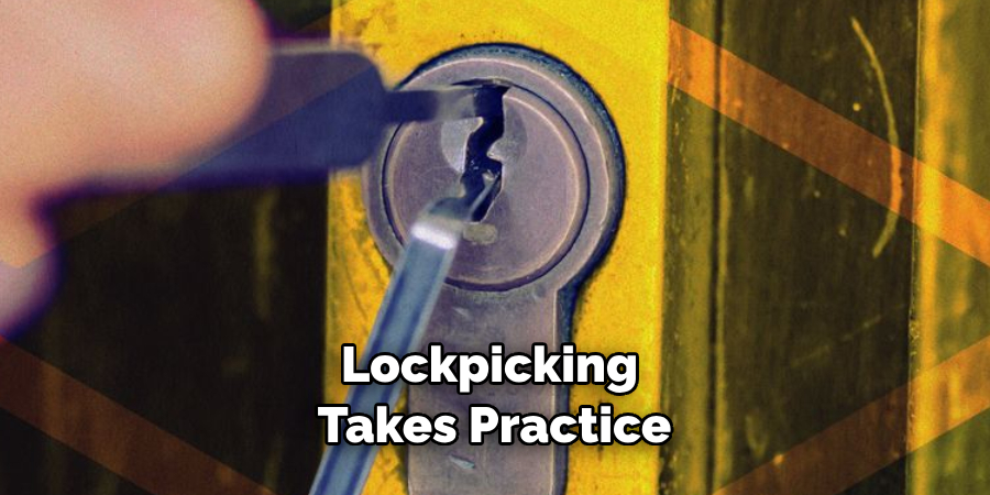 Lockpicking Takes Practice