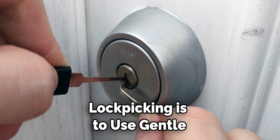 Lockpicking is to Use Gentle