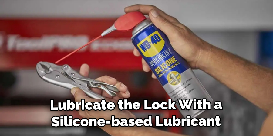 Lubricate the Lock With a Silicone-based Lubricant