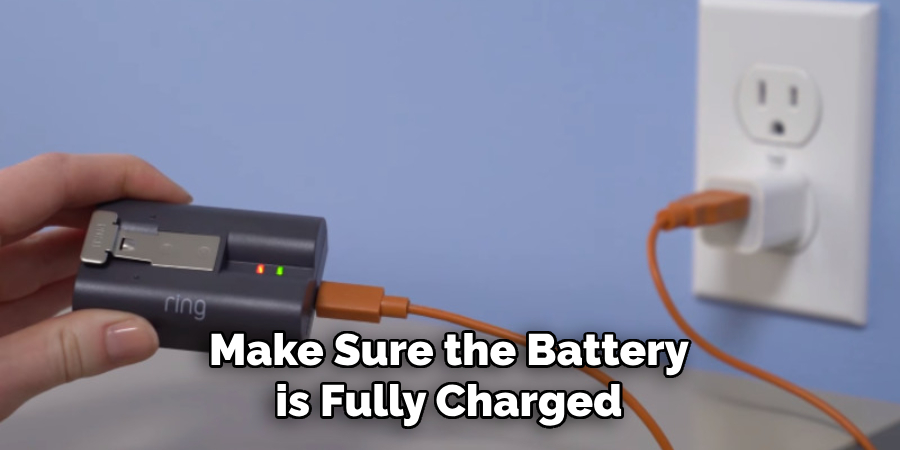 Make Sure the Battery is Fully Charged