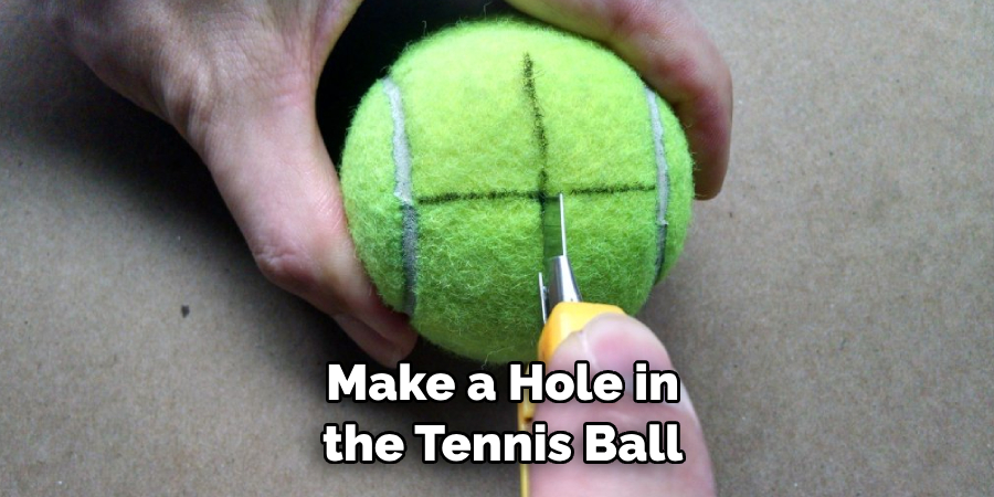  Make a Hole in the Tennis Ball