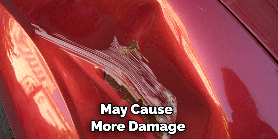 May Cause More Damage